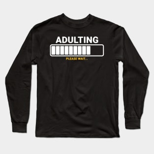 adulting please wait loading Long Sleeve T-Shirt